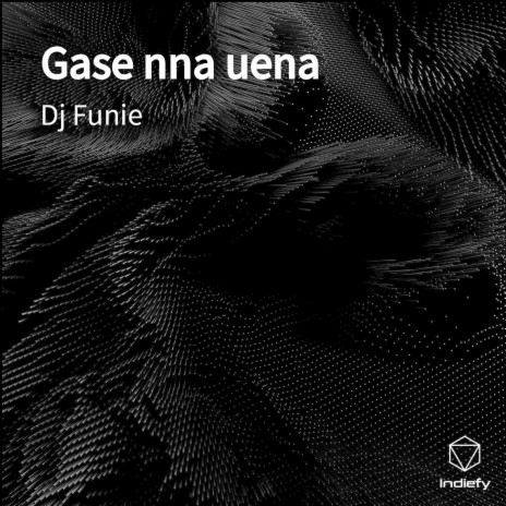 Gase nna uena | Boomplay Music