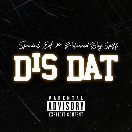 Dis Dat ft. Special Ed | Boomplay Music