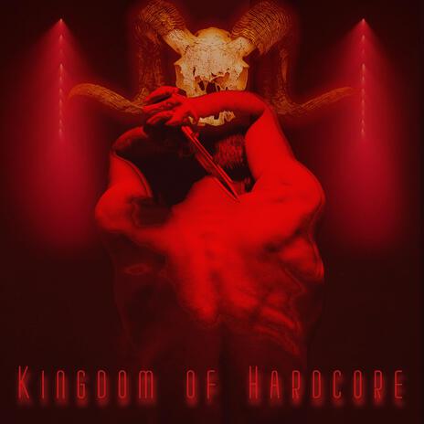 Kingdom of Hardcore | Boomplay Music