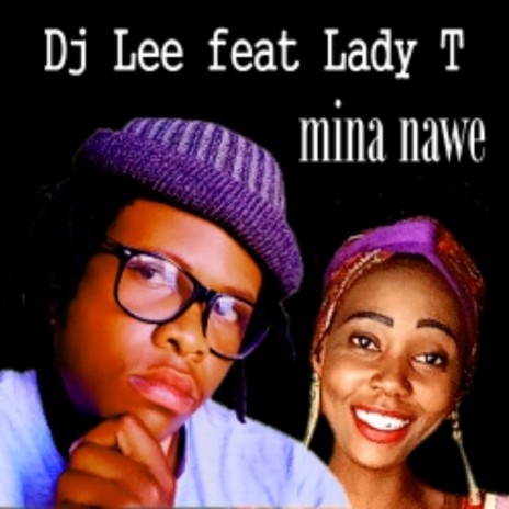 mina nawe ft. Lady T | Boomplay Music