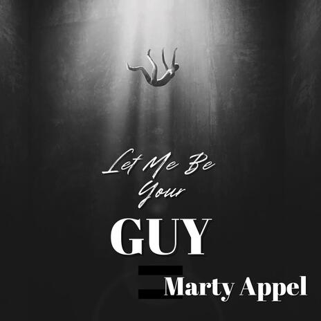 Let Me Be Your Guy | Boomplay Music