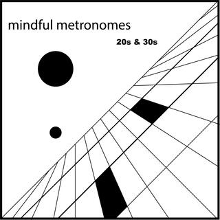 Mindful Metronomes 20s & 30s