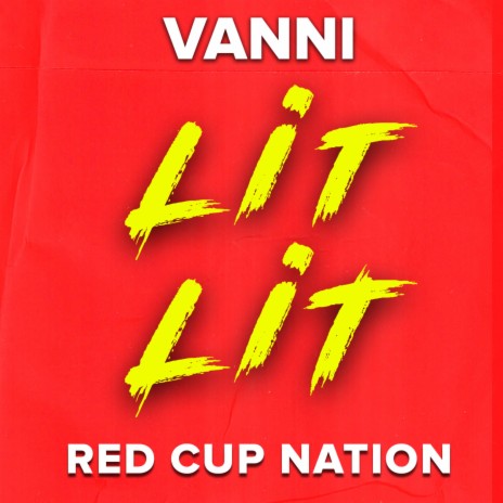 Lit Lit ft. Red Cup Nation | Boomplay Music