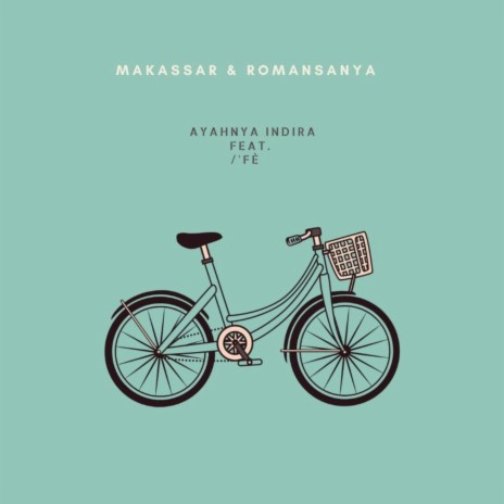 Makassar dan Romansanya ft. F.E | Boomplay Music