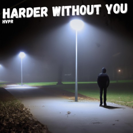 Harder Without You | Boomplay Music