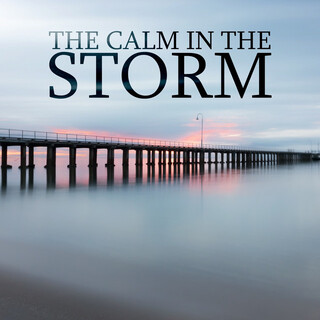 The Calm in the Storm