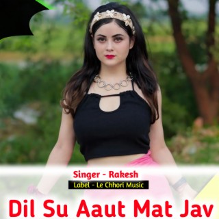 Dil Su Aaut Mat Jav