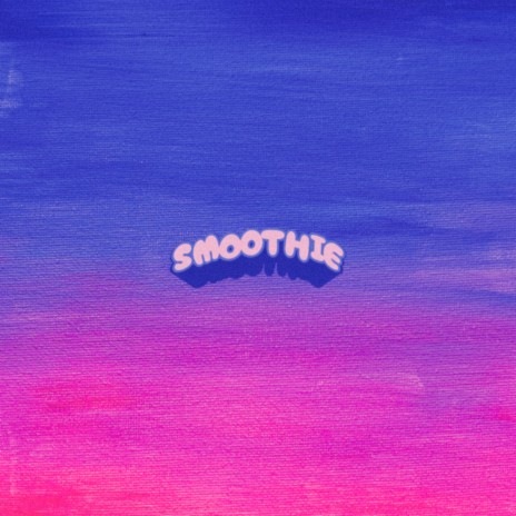 Smoothie ft. Dave B. & Calvin Valentine | Boomplay Music