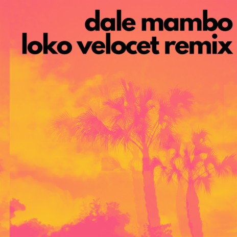 DALE MAMBO (Loko Velocet Remix) ft. Gio-K | Boomplay Music