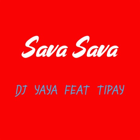 Sava sava ft. Tipay | Boomplay Music