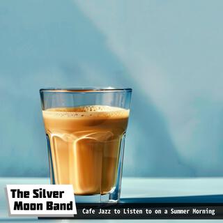 Cafe Jazz to Listen to on a Summer Morning