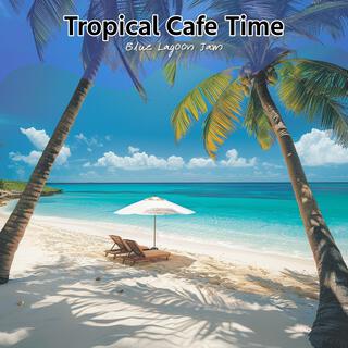 Tropical Cafe Time