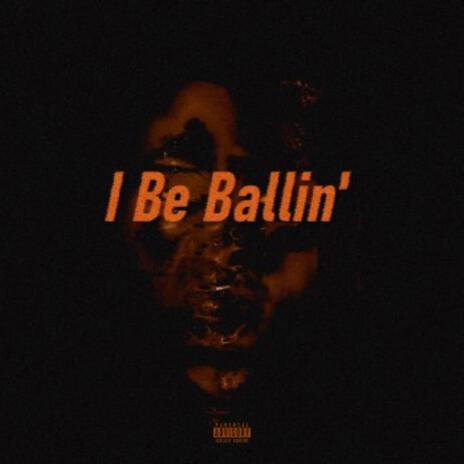 I Be Ballin ft. Yung Lexar & BlueNinja506