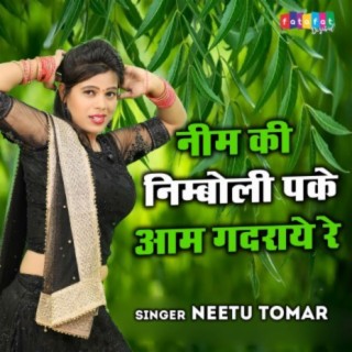 Neem Ki Nimboli Pake Aam Gadraye Re