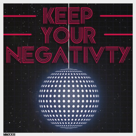 Keep Your Negativity | Boomplay Music