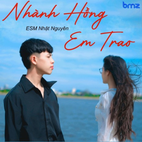 Nhành Hồng Em Trao ft. Esm Nhật Nguyên | Boomplay Music