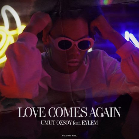 Love Comes Again (Original Mix) ft. Eylem | Boomplay Music