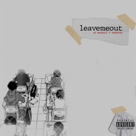 leavemeout ft. dooozii & reasxns