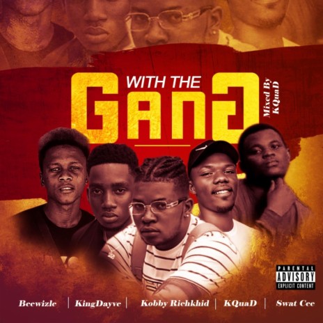 With The Gang ft. KQUAD, Swat Cee, Kingdayve & Beewizle | Boomplay Music