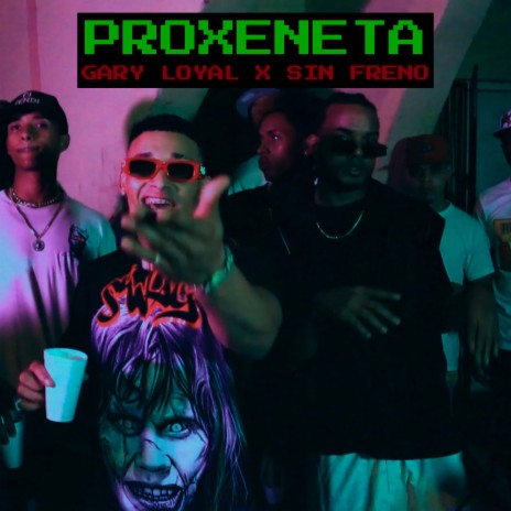 Proxeneta ft. SIN FRENO | Boomplay Music