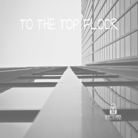 To The Top Floor | Boomplay Music