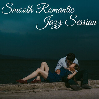 Smooth Romantic Jazz Session: The Midnight Sensual Collection & Most Seductive Music