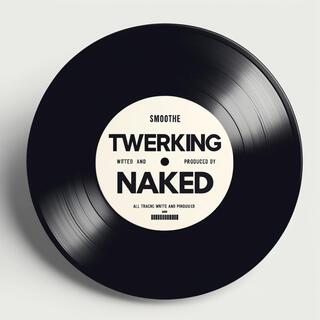 Twerking Naked