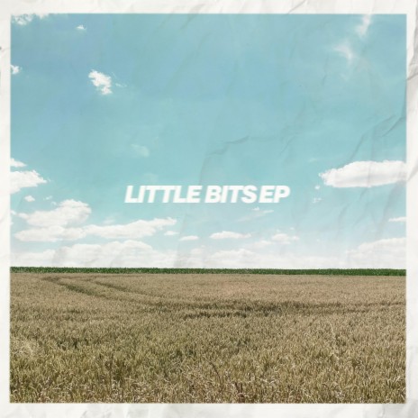 Little Bits | Boomplay Music