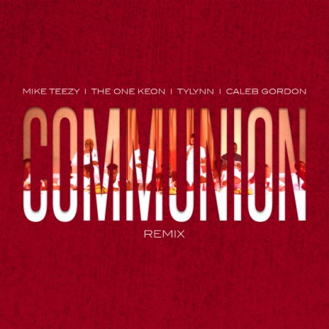 Communion (Remix) ft. The One Keon, Tylynn & Caleb Gordon | Boomplay Music