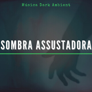 Sombra Assustadora: Música Dark Ambient, Grito Horrível, Terrível e Macabro