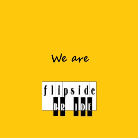 We Are Flipside Bride (Radio Edit)