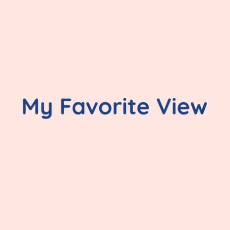 My Favorite View | Boomplay Music