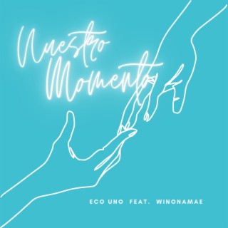 Nuestro Momento ft. Eco Uno & Winonamae lyrics | Boomplay Music