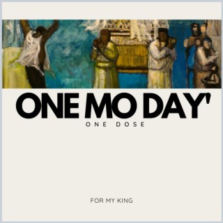 One Mo Day'
