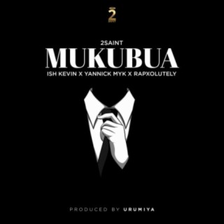 Mukubua (feat. Ish kevin, Yannick Myk & Rapxolutly)