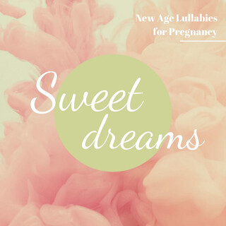 Sweet Dreams: New Age Lullabies for Pregnancy