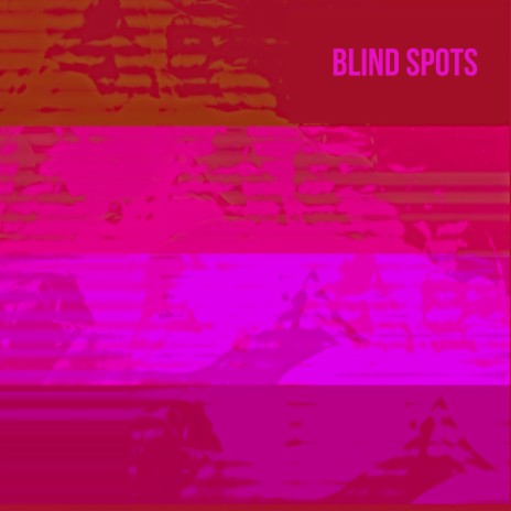 Blind Spots | Boomplay Music