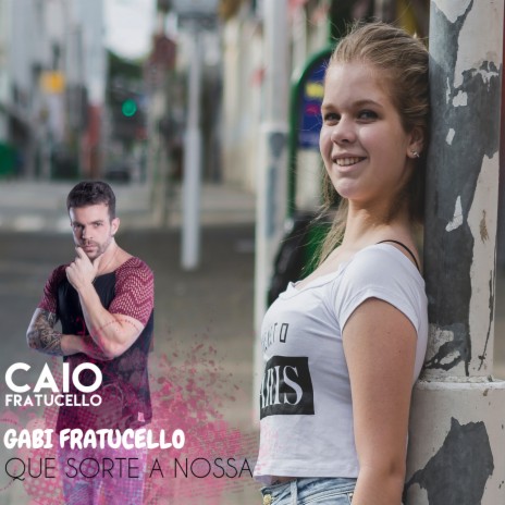 Que Sorte a Nossa ft. Caio Fratucello | Boomplay Music