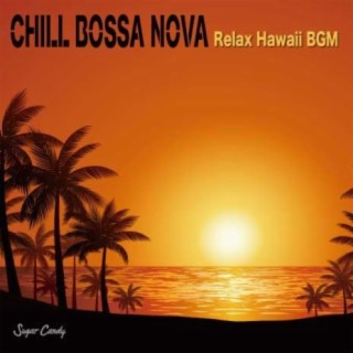 Relaxing HAWAII BGM chill bossa nova