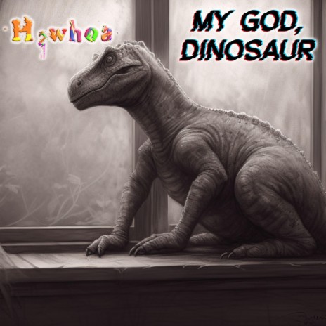 My God, Dinosaur | Boomplay Music