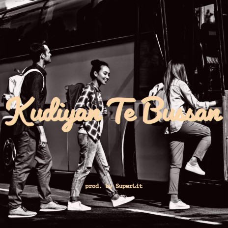 Kudiyaan Te Bussan (SuperLit) | Boomplay Music