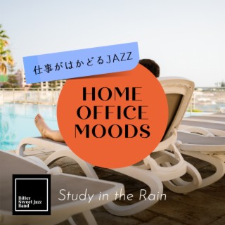 Home Office Moods:仕事がはかどるJazz - Study in the Rain