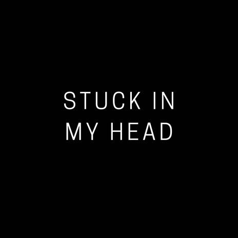 STUCK IN MY HEAD ft. fewtile | Boomplay Music