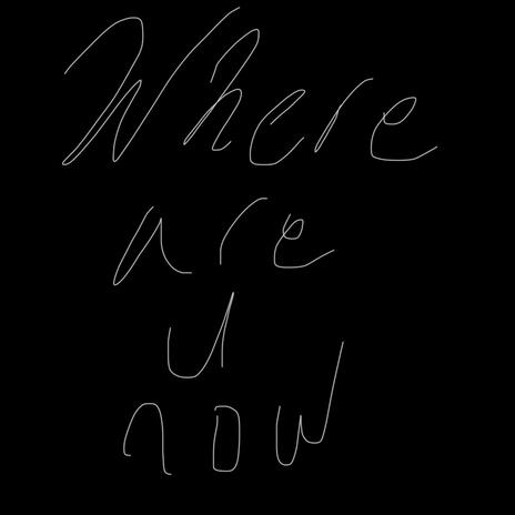 Where are u now | Boomplay Music