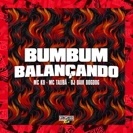 Bumbum Balançando ft. DJ DAVI DOGDOG, Gangstar Funk & MC Talibã | Boomplay Music