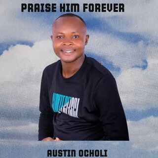 Praise Him Forever