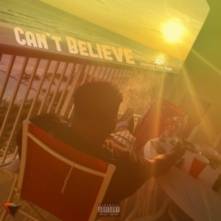 Can't Believe lyrics | Boomplay Music