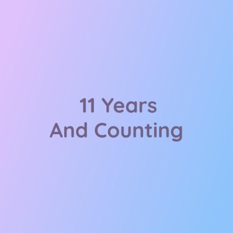 11 Years And Counting | Boomplay Music