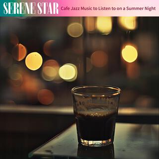 Cafe Jazz Music to Listen to on a Summer Night