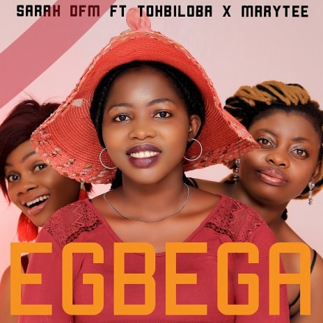 Egbega ft. Tohbiloba & Mary Tee | Boomplay Music